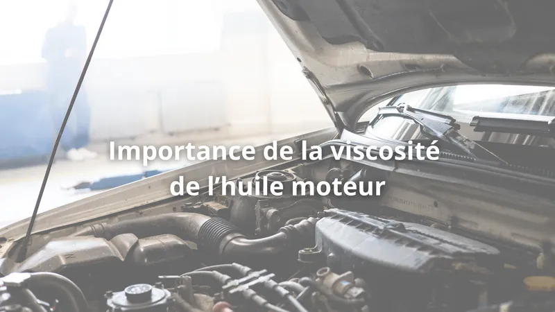 Pourquoi le choix de la viscosité de l’huile est crucial pour votre moteur ?