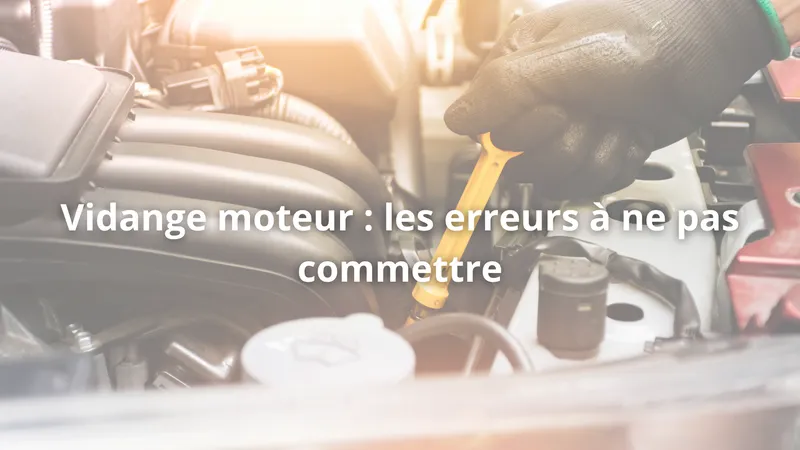 Top 10 des erreurs à éviter lors d’une vidange maison