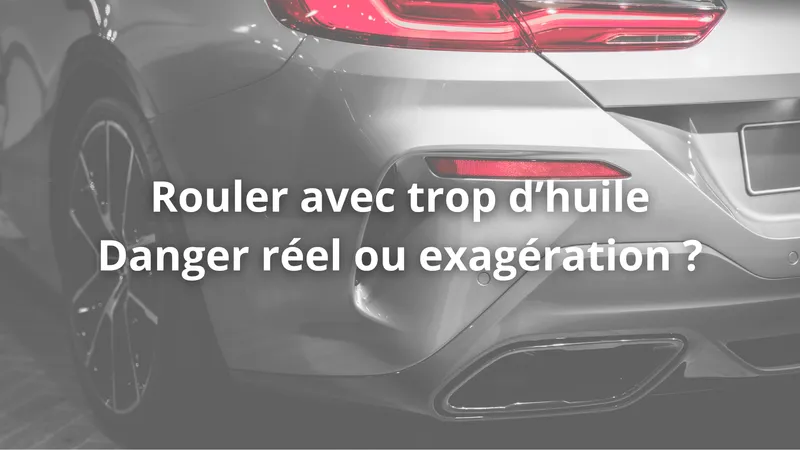 Rouler avec un niveau d’huile trop haut : danger réel ou exagération ?