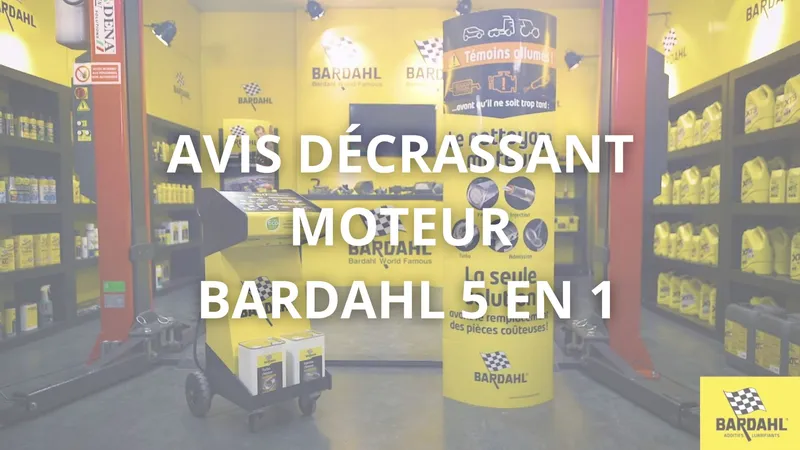 Avis décrassant moteur Bardahl 5 en 1 : réelle efficacité ou marketing ?