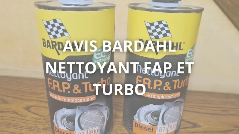 Avis Bardahl Nettoyant FAP et Turbo : Guide complet